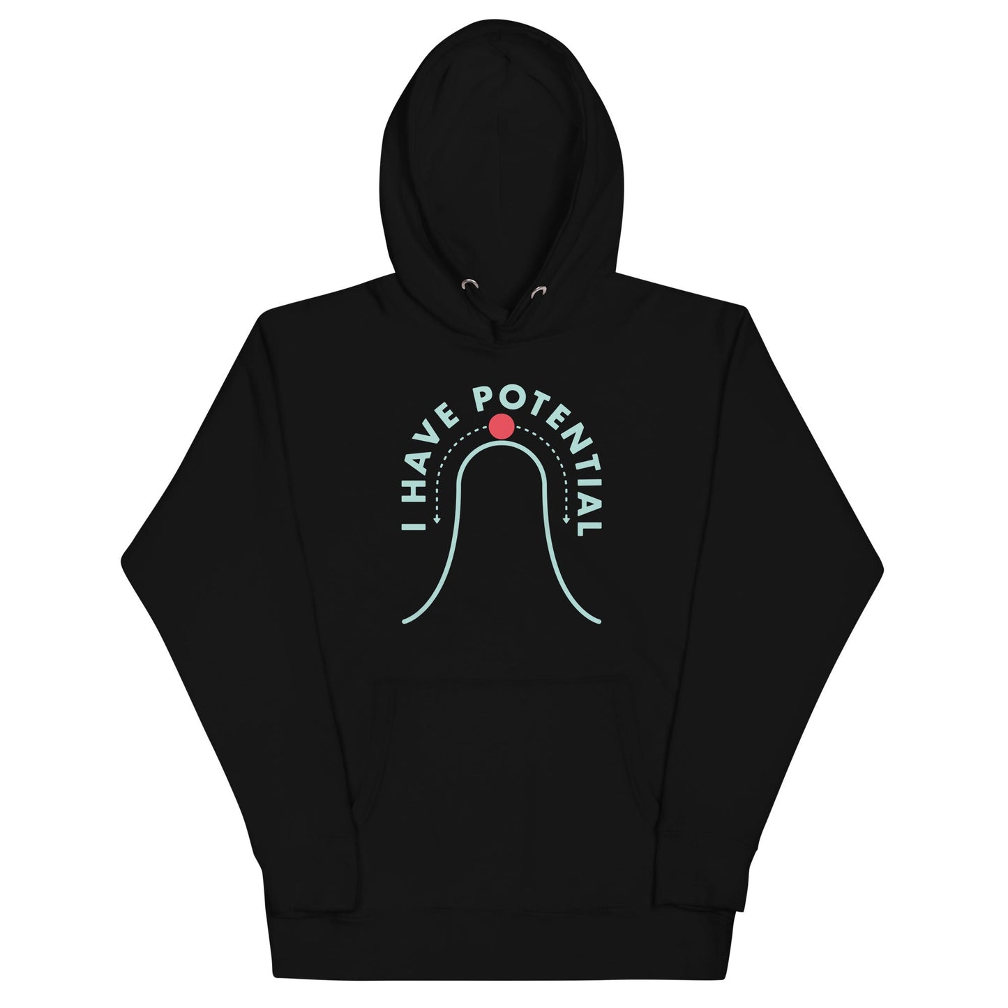 I Have Potential Unisex Hoodie
