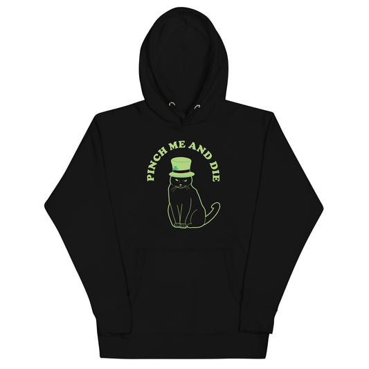 Pinch Me And Die Unisex Hoodie