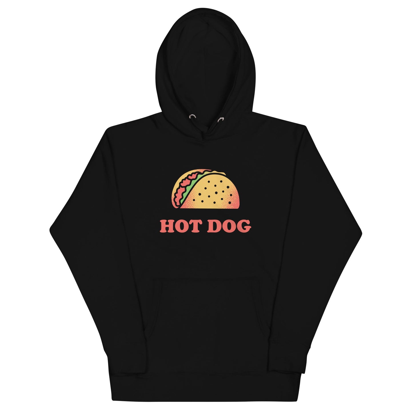 Taco Is A Hotdog Unisex Hoodie