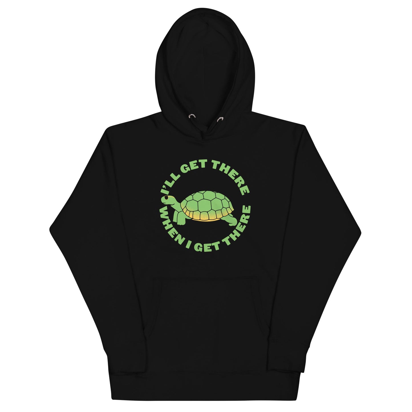 I'll Get There When I Get There Unisex Hoodie