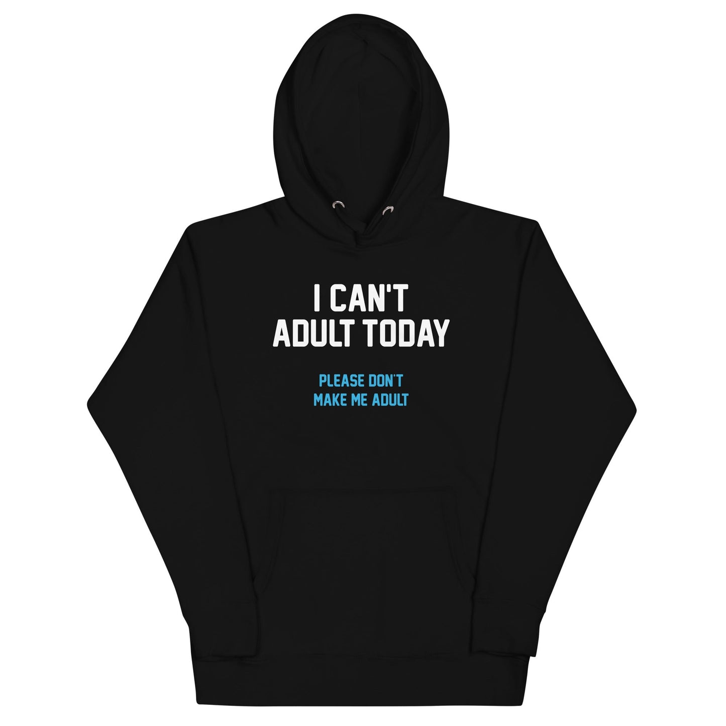 I Can't Adult Today Unisex Hoodie