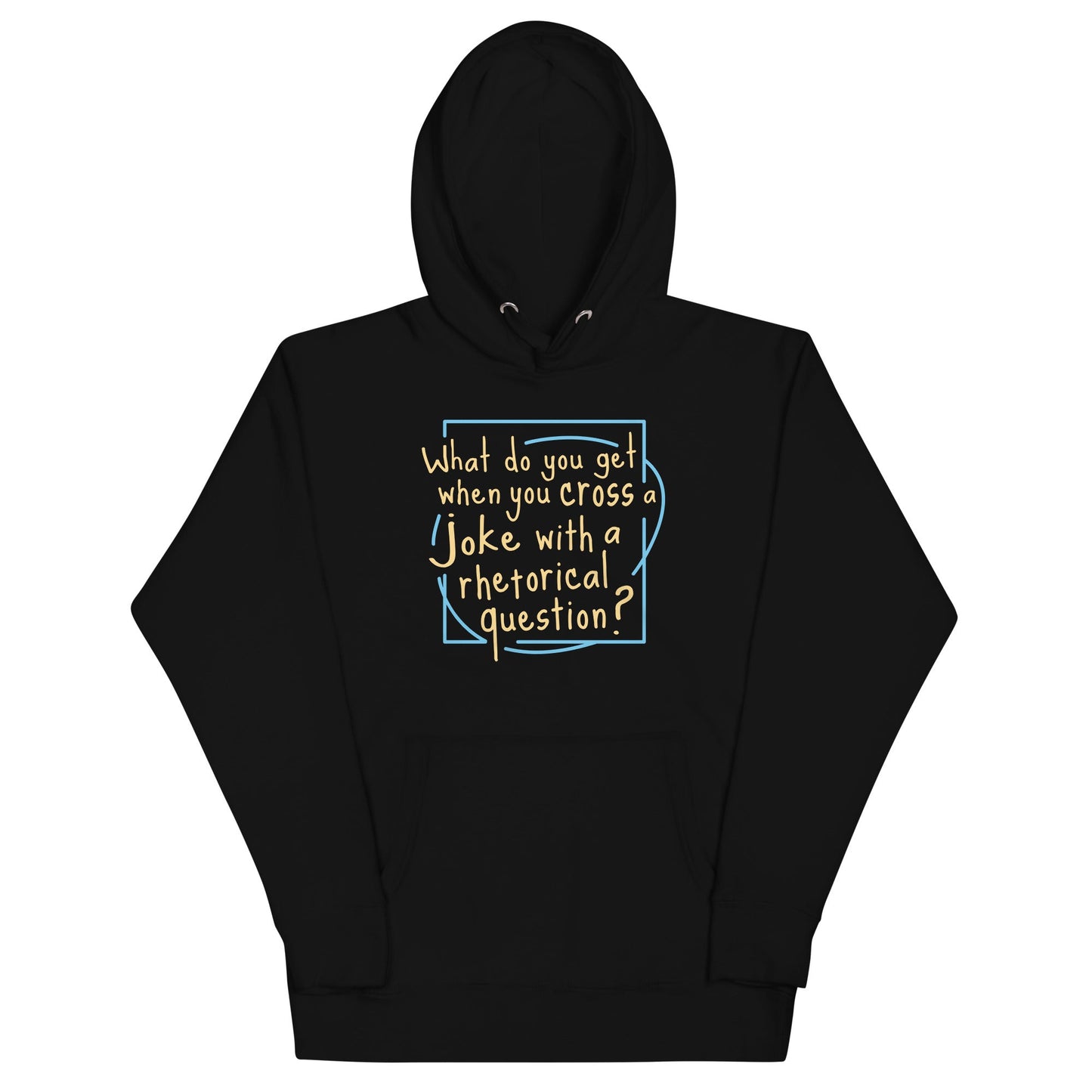 When You Cross A Joke With A Rhetorical Question? Unisex Hoodie
