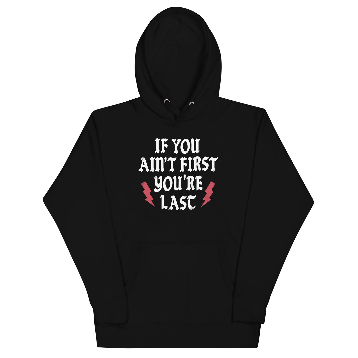 If You Ain't First You're Last Unisex Hoodie