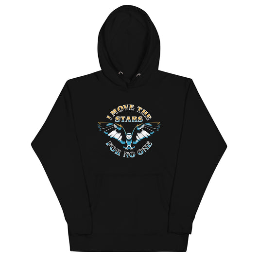 I Move The Stars For No One Unisex Hoodie