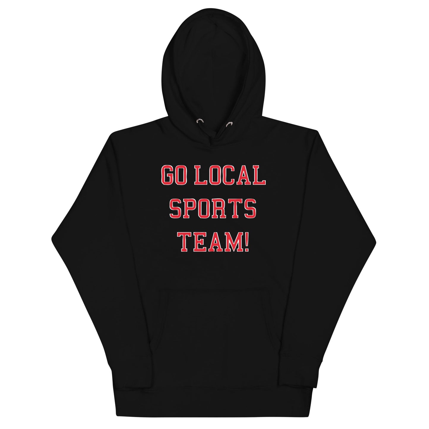 Go Local Sports Team! Unisex Hoodie