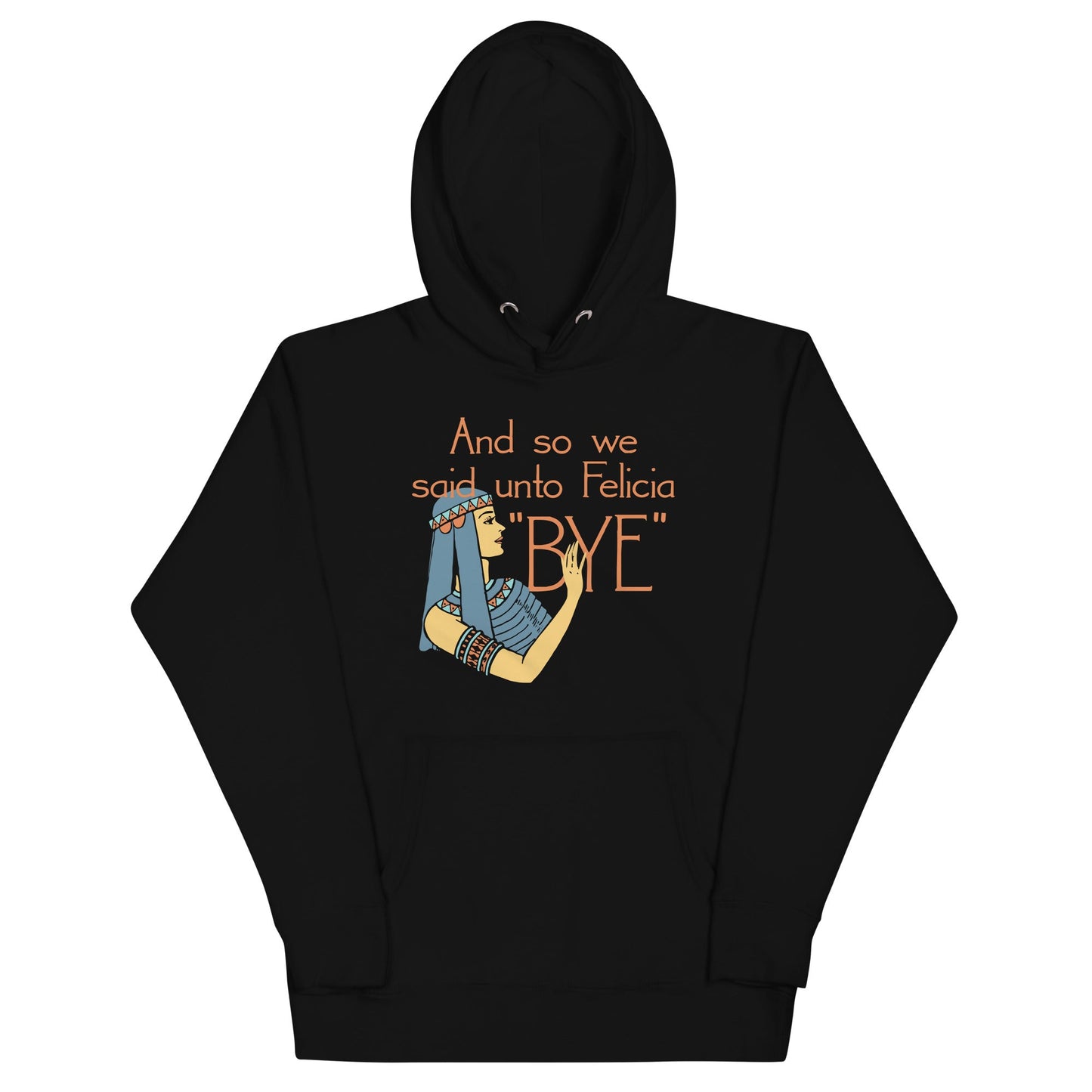Bye Felicia Unisex Hoodie