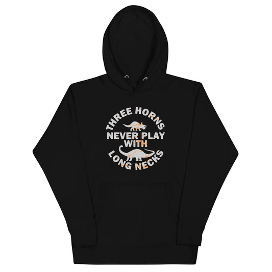 Three Horns Never Play With Long Necks Unisex Hoodie