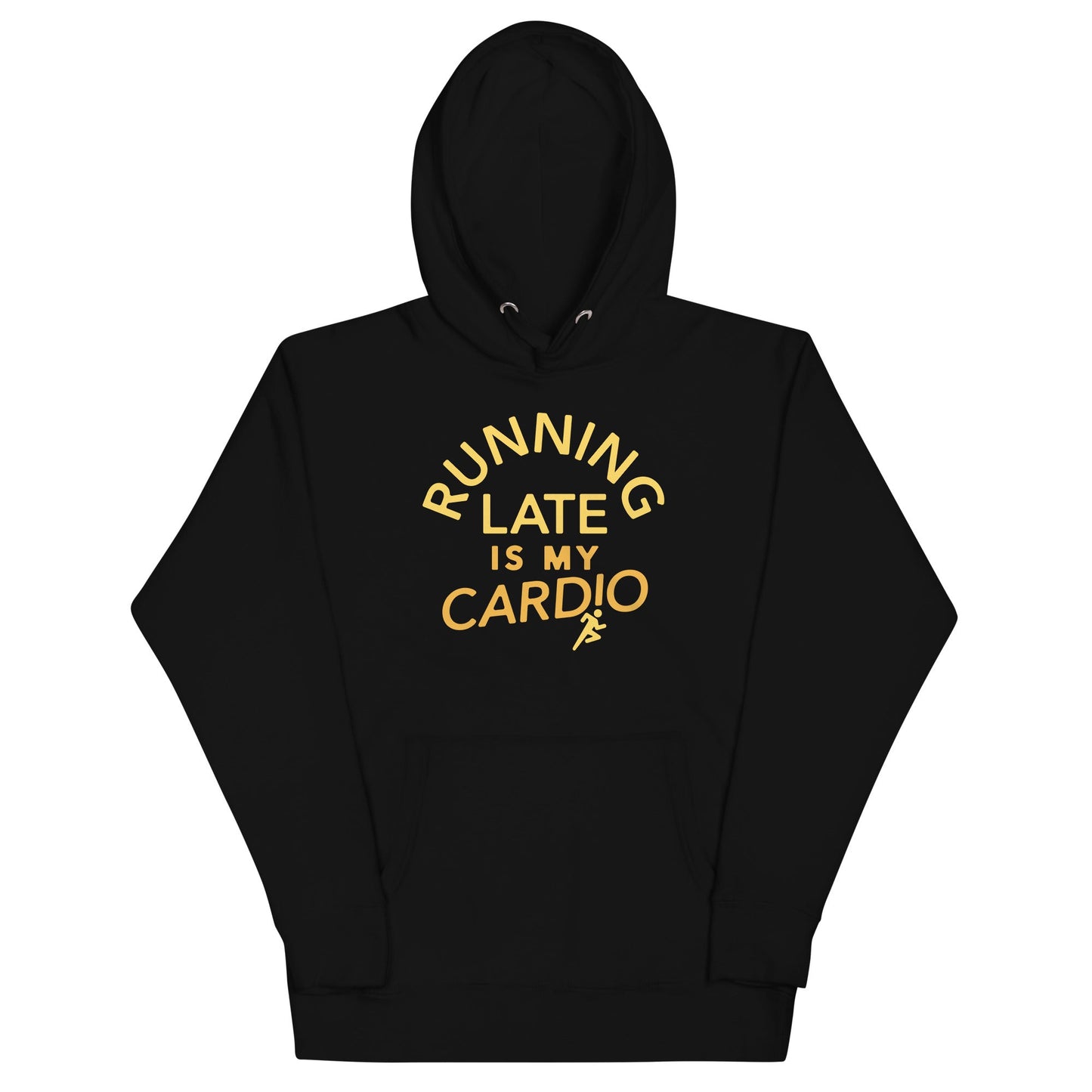 Running Late Is My Cardio Unisex Hoodie