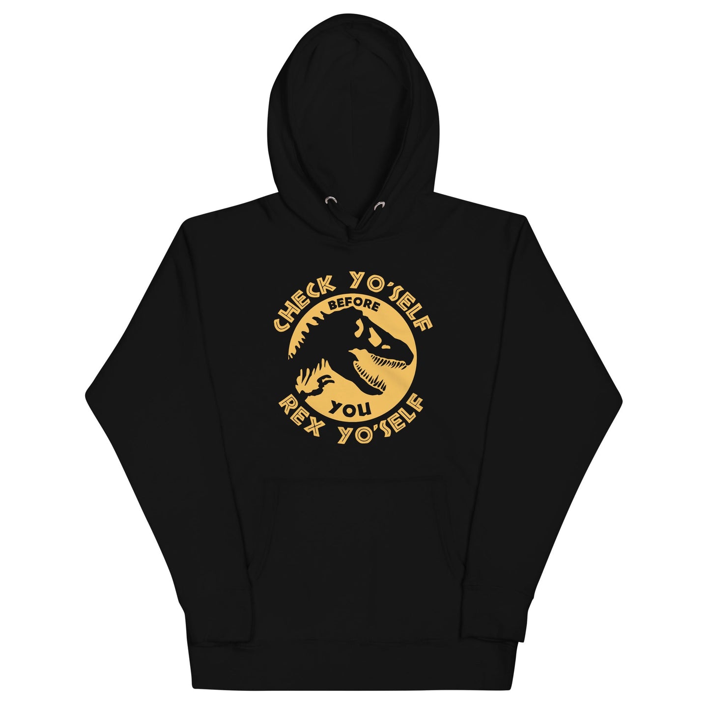 Check Yo'Self Before You Rex Yo'Self Unisex Hoodie