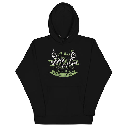 I'm Not Superstitious, But I Am A Little Stitious Unisex Hoodie