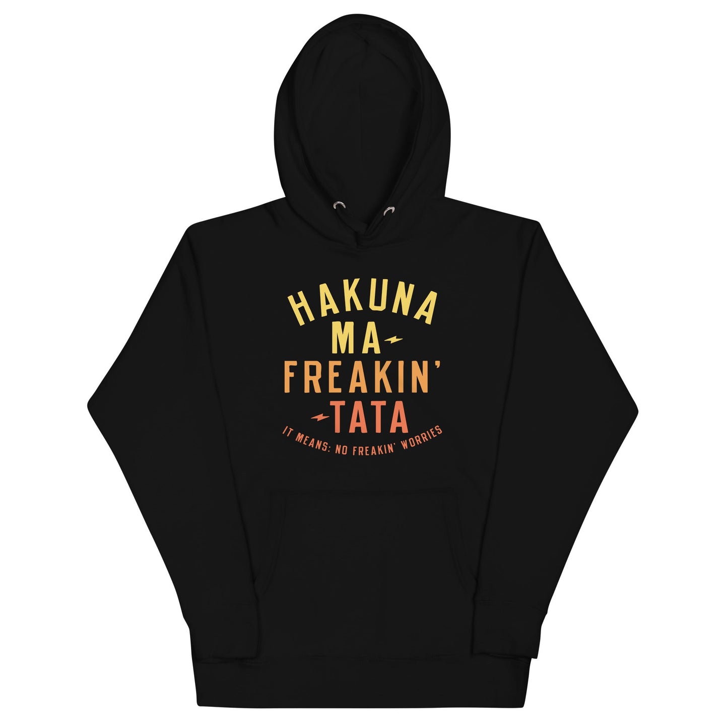 Hakuna Ma-Freakin-Tata Unisex Hoodie
