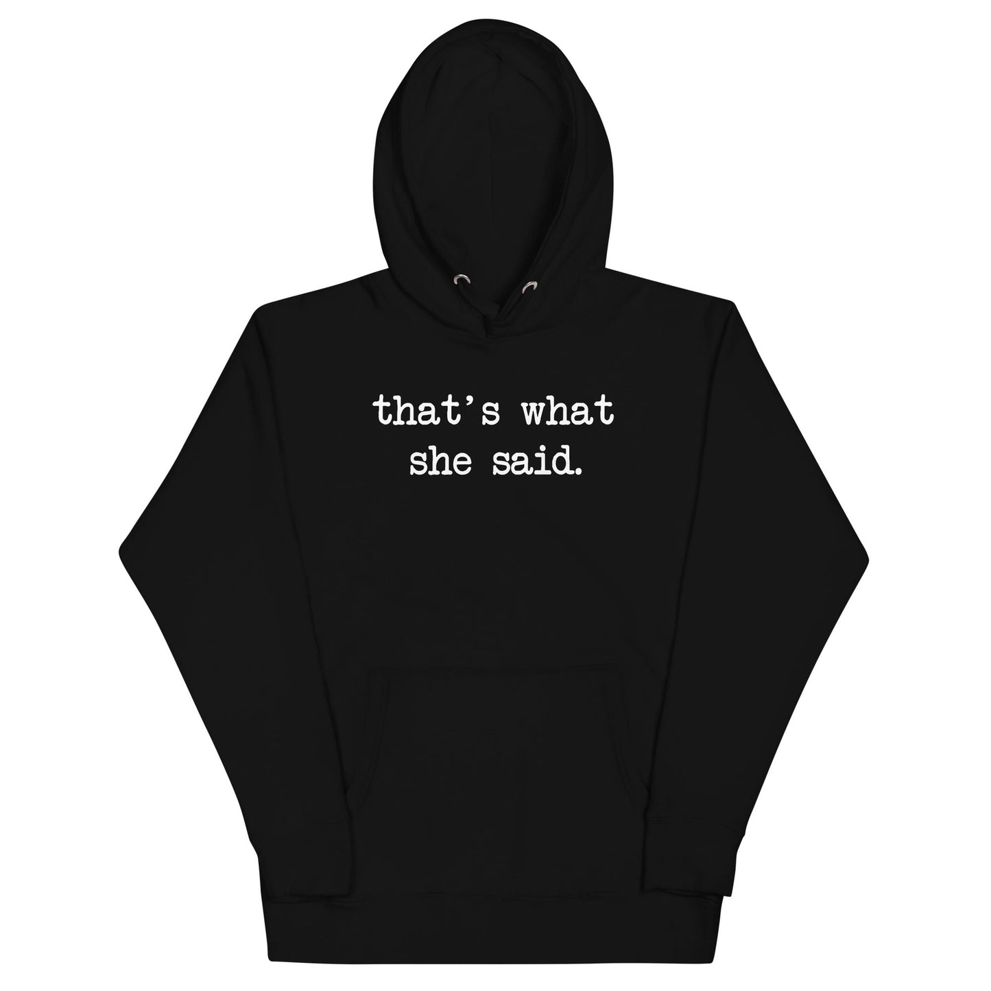 That's What She Said Unisex Hoodie