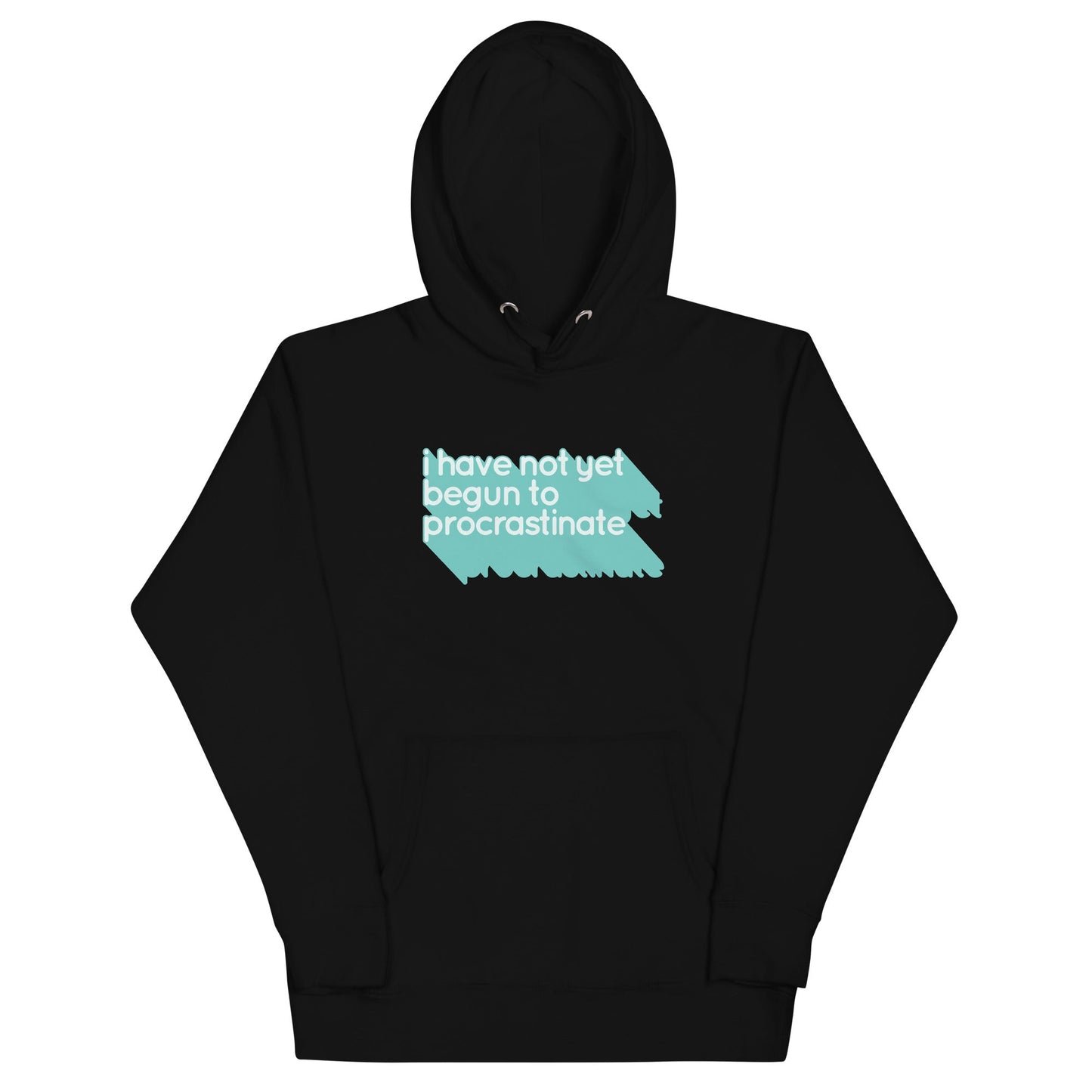 Not Begun To Procrastinate Unisex Hoodie