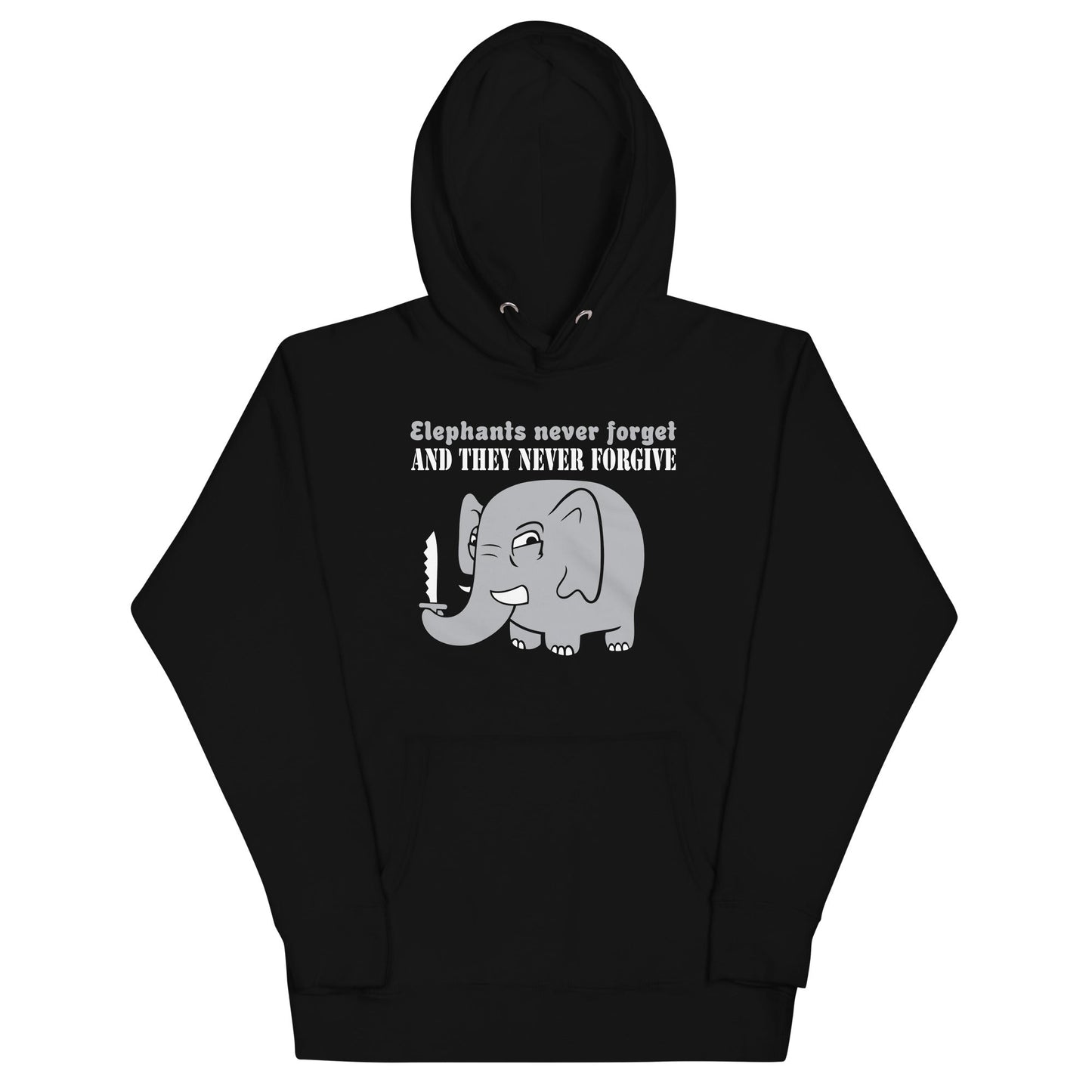 Elephants Never Forgive Unisex Hoodie