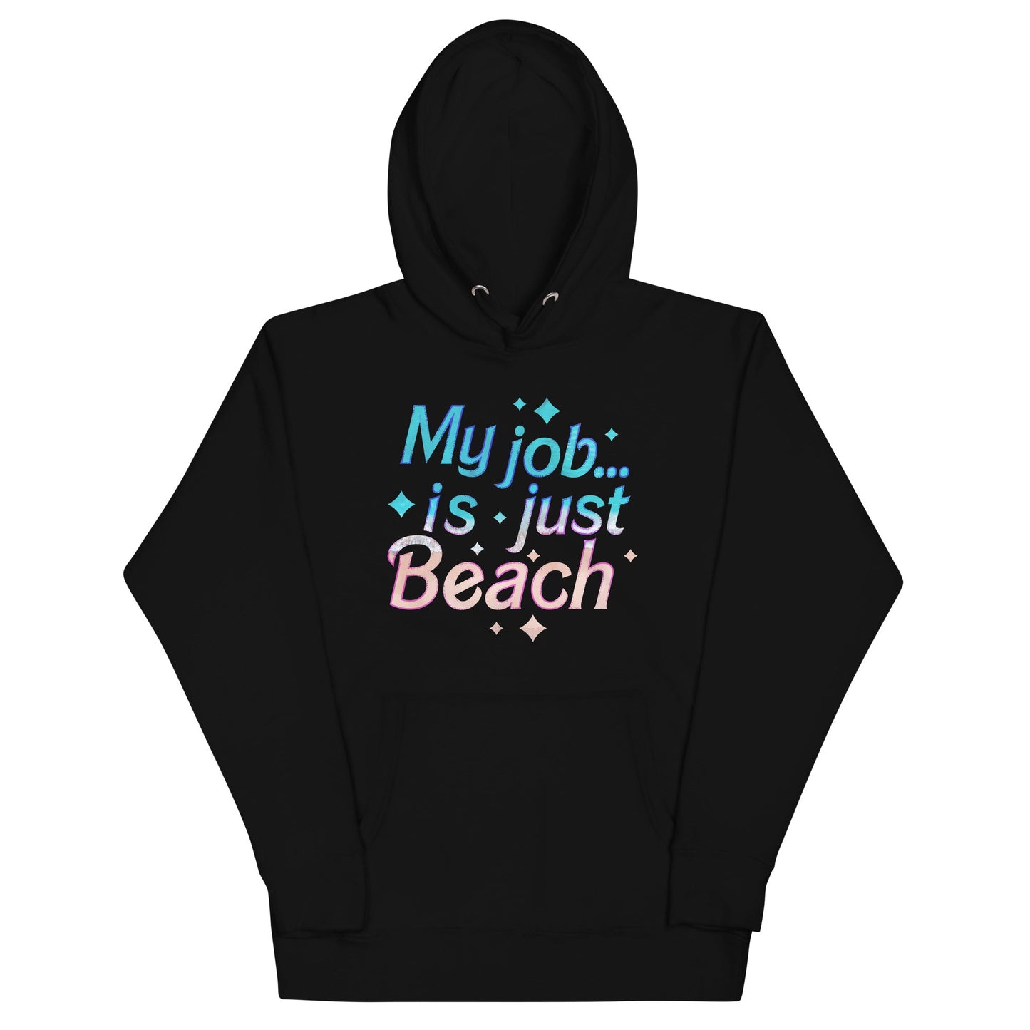 My Job Is Just Beach Unisex Hoodie