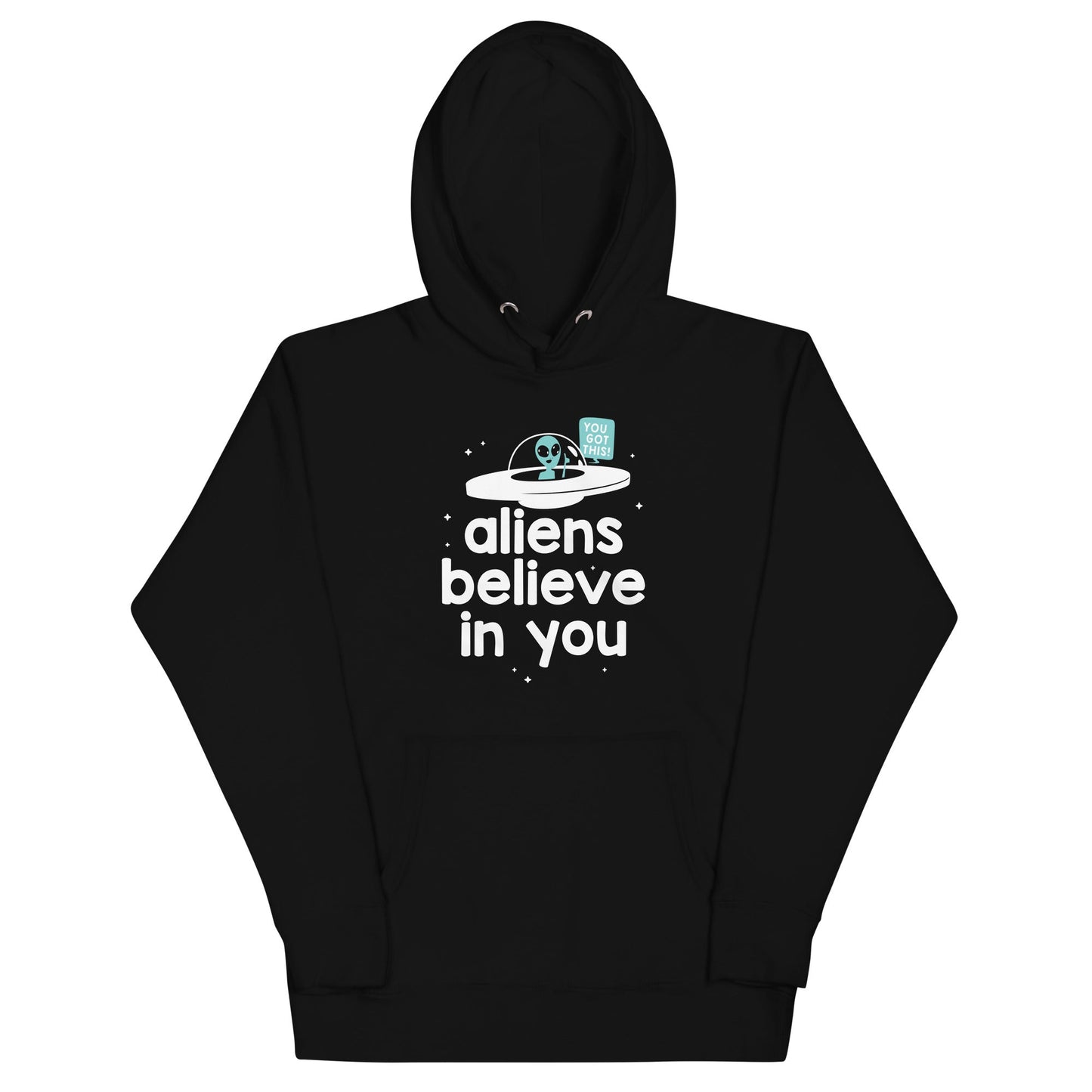 Aliens Believe In You Unisex Hoodie