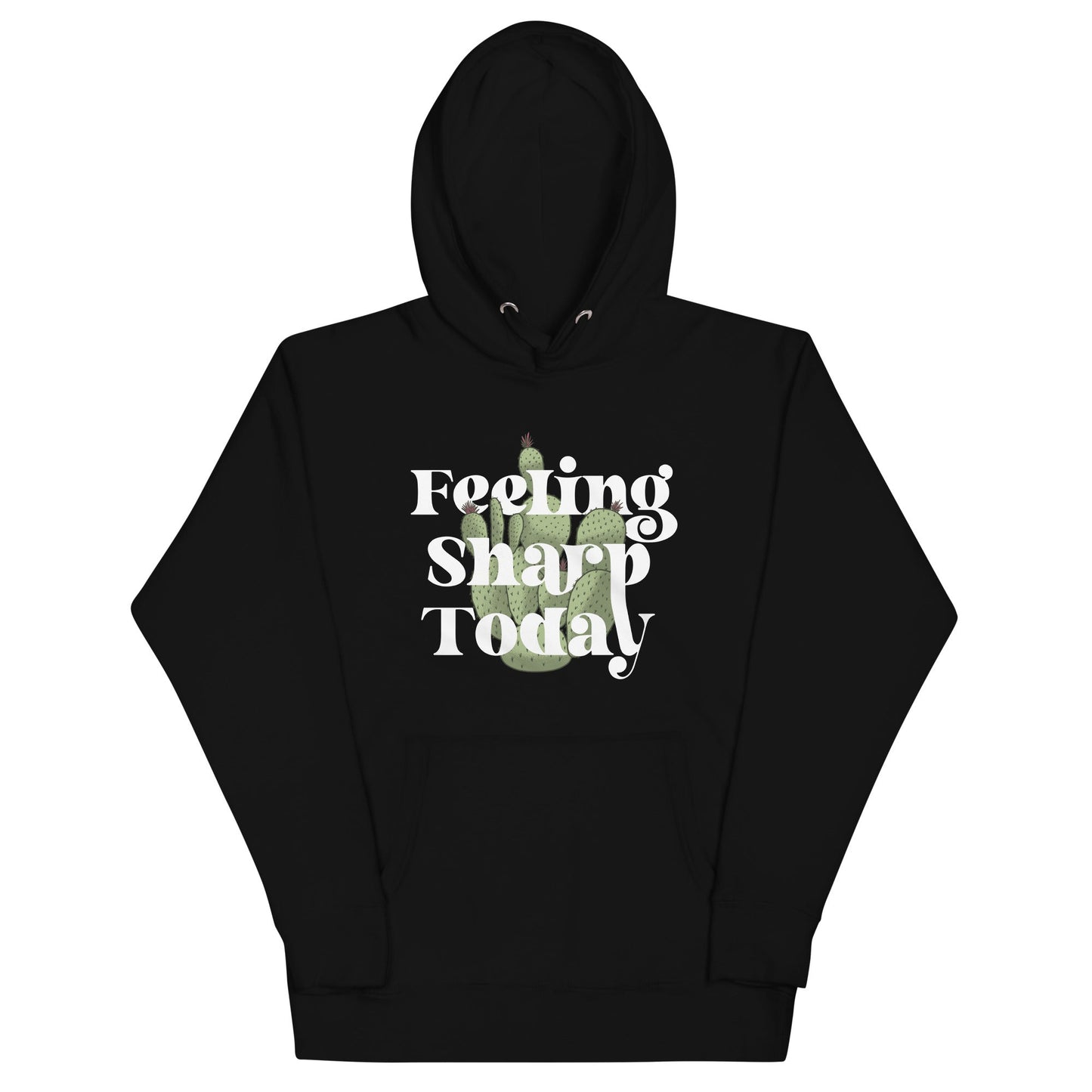Feeling Sharp Today Unisex Hoodie