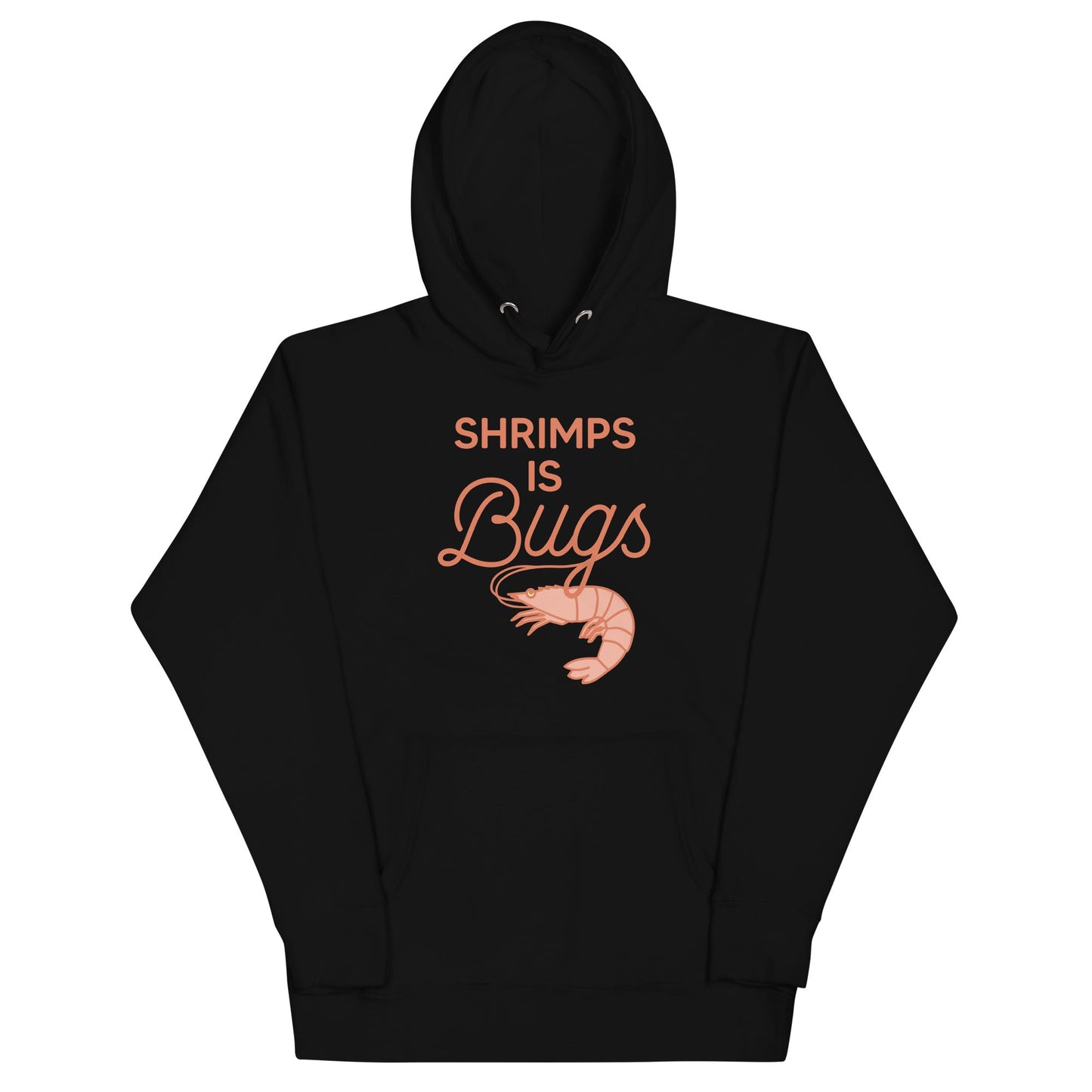 Shrimps Is Bugs Unisex Hoodie