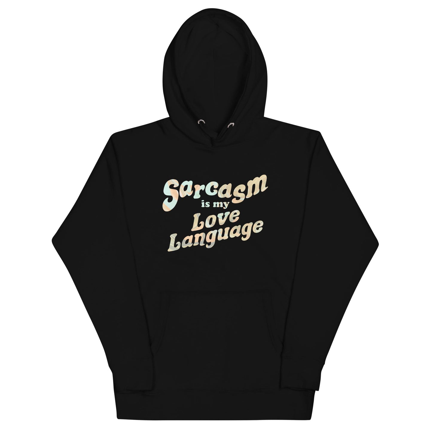 Sarcasm Is My Love Language Unisex Hoodie