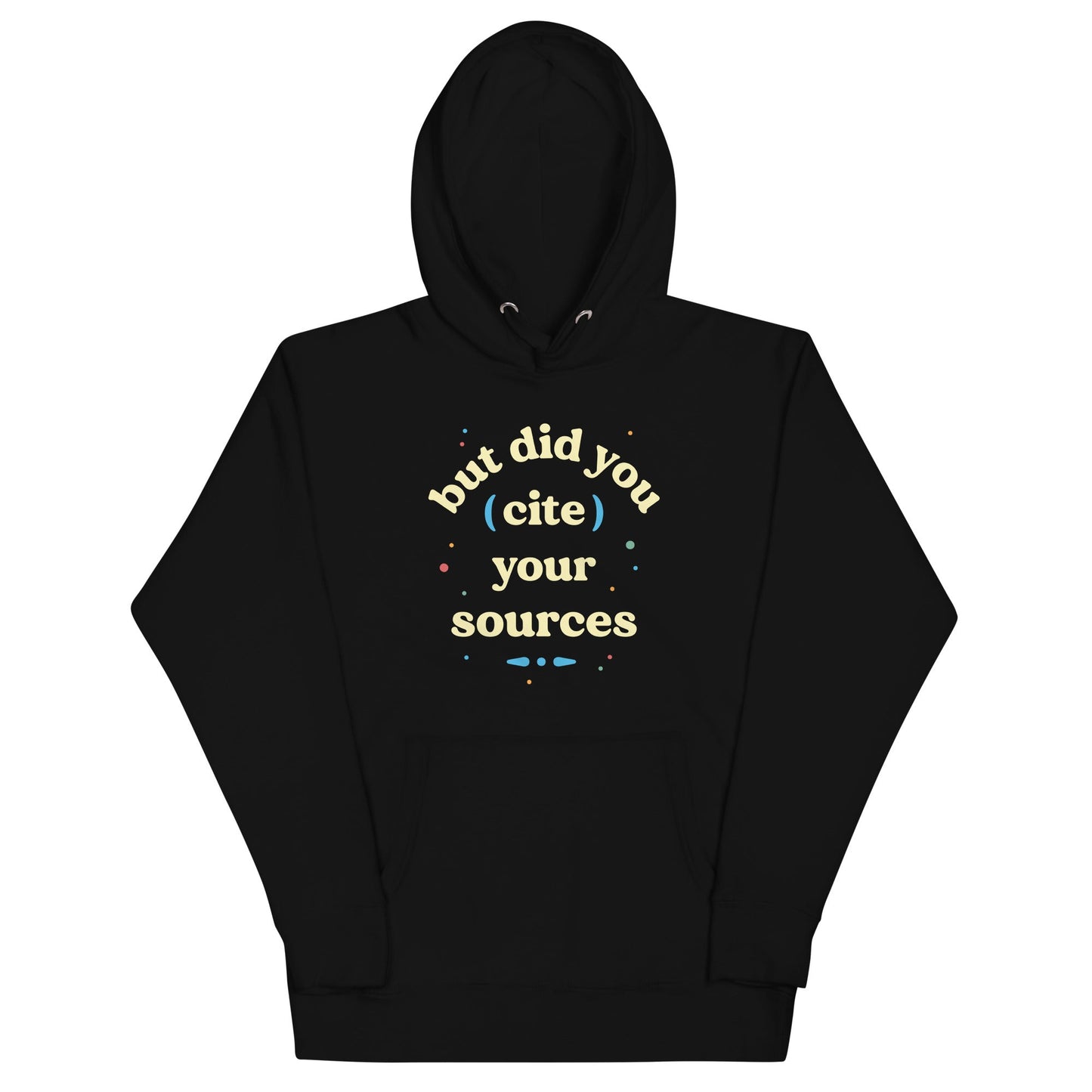 But Did You Cite Your Sources Unisex Hoodie