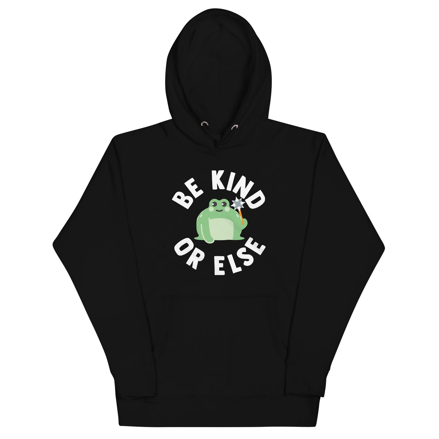 Be Kind Or Else Unisex Hoodie