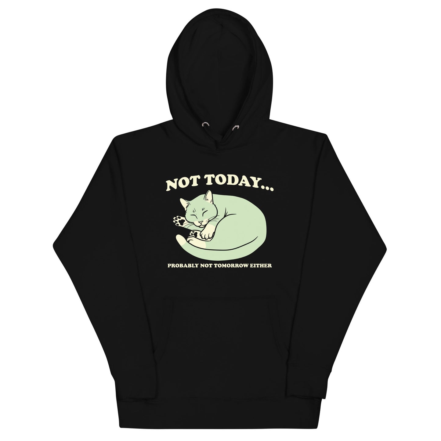 Not Today Probably Not Tomorrow Either Unisex Hoodie
