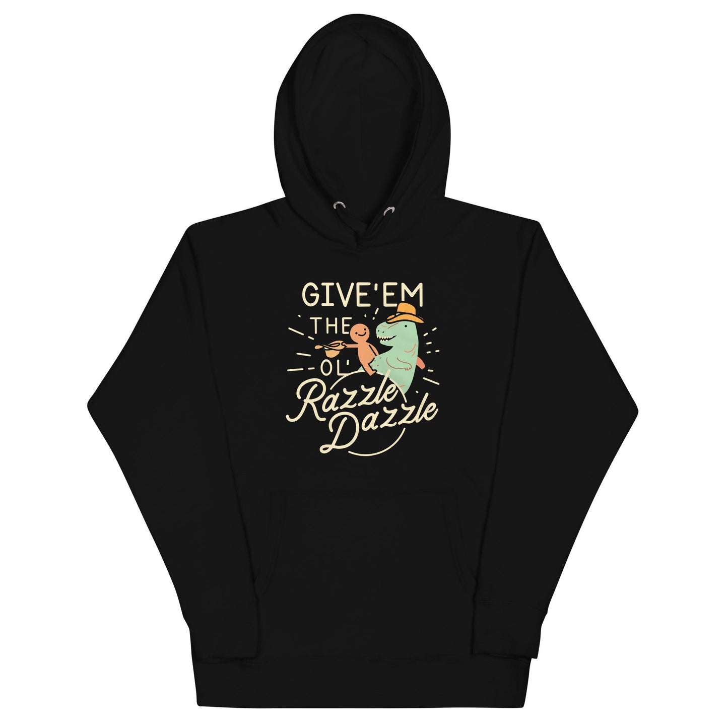 Give'em The Ol' Razzle Dazzle Unisex Hoodie