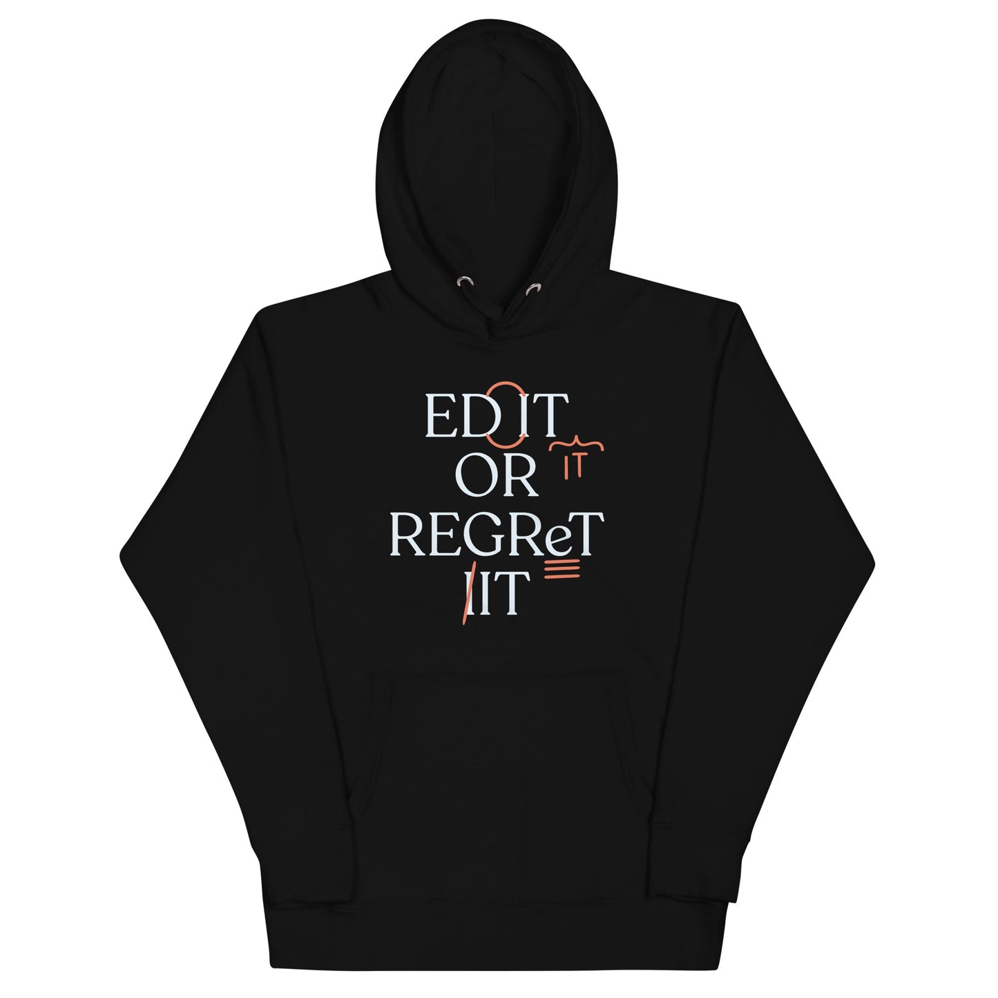 Edit Or Regret It Unisex Hoodie
