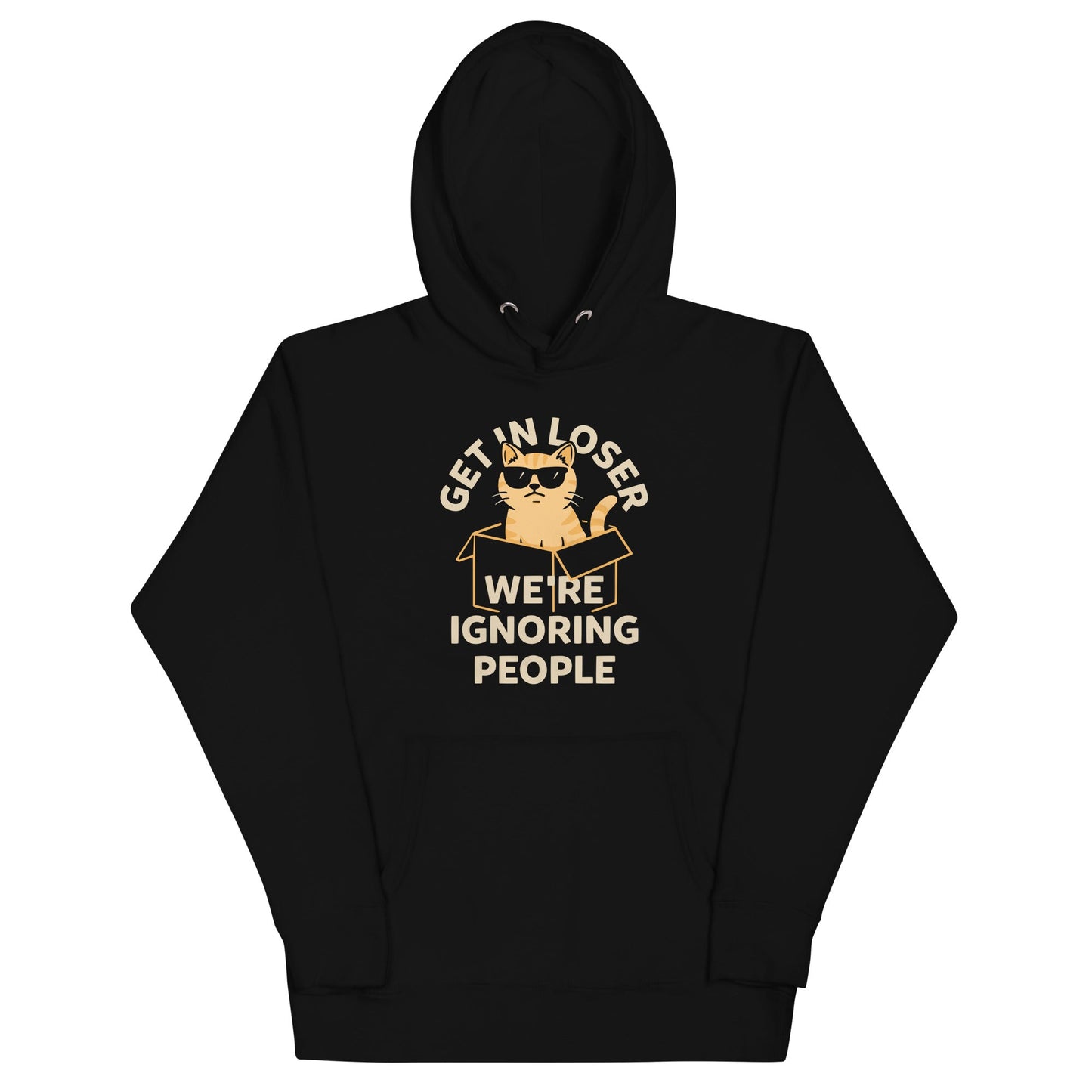 Get In Loser We're Ignoring People Unisex Hoodie