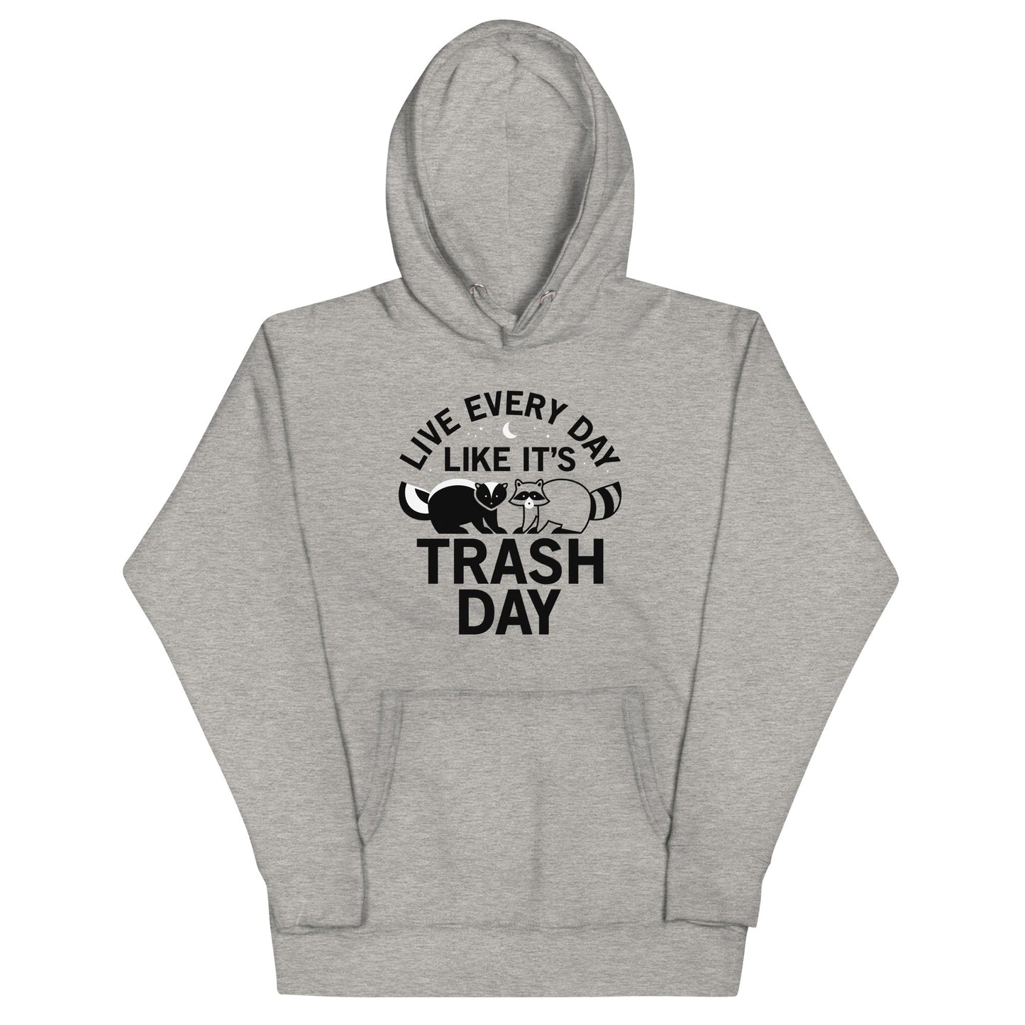 Live Every Day Like It's Trash Day Unisex Hoodie