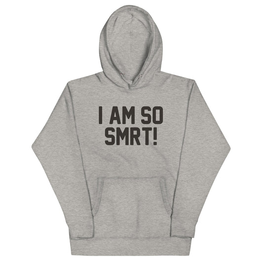 I Am So Smrt Unisex Hoodie