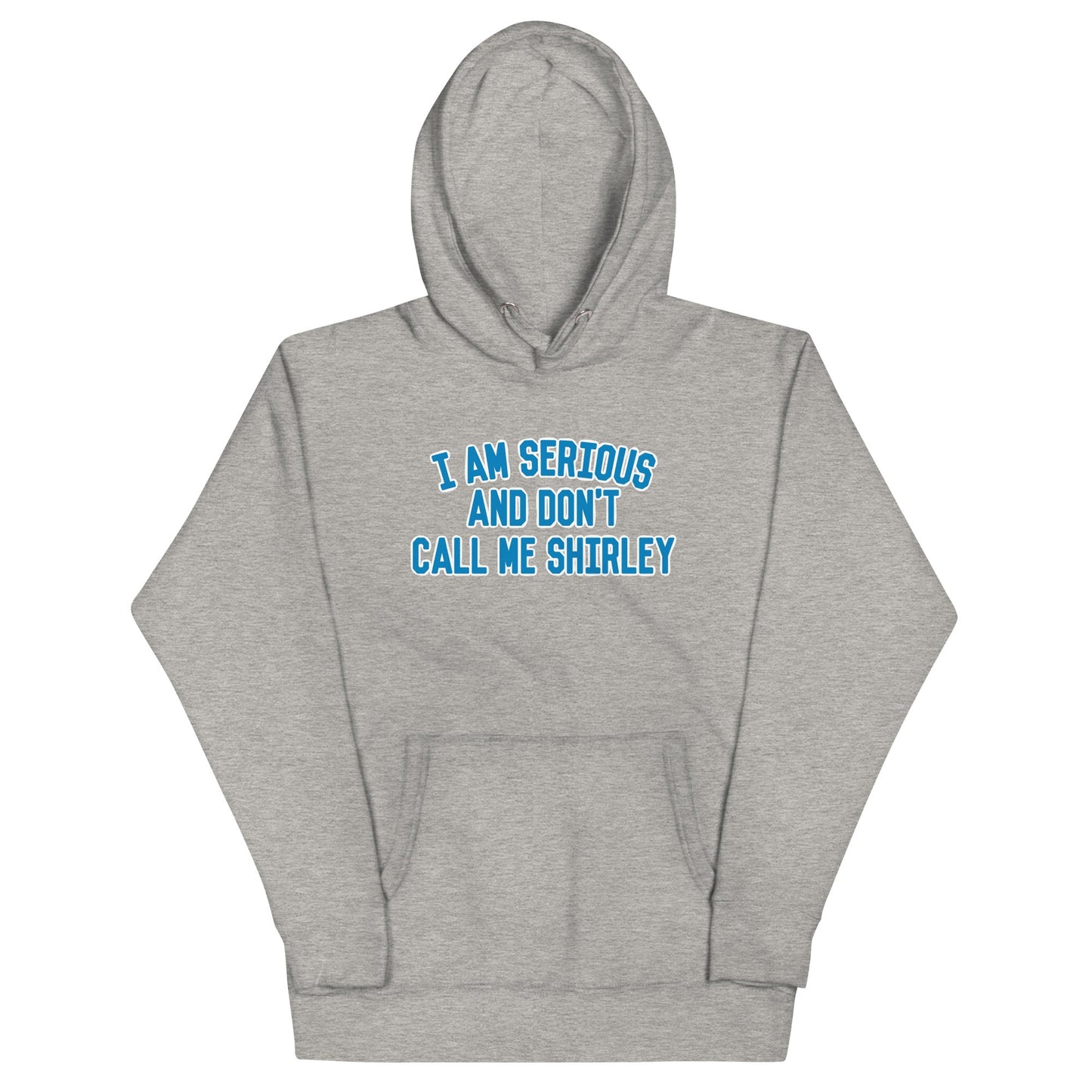 I Am Serious, And Don't Call Me Shirley Unisex Hoodie