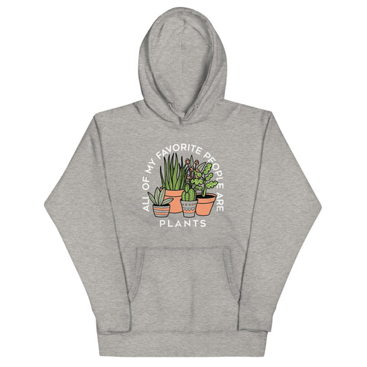 All Of My Favorite People Are Plants Unisex Hoodie