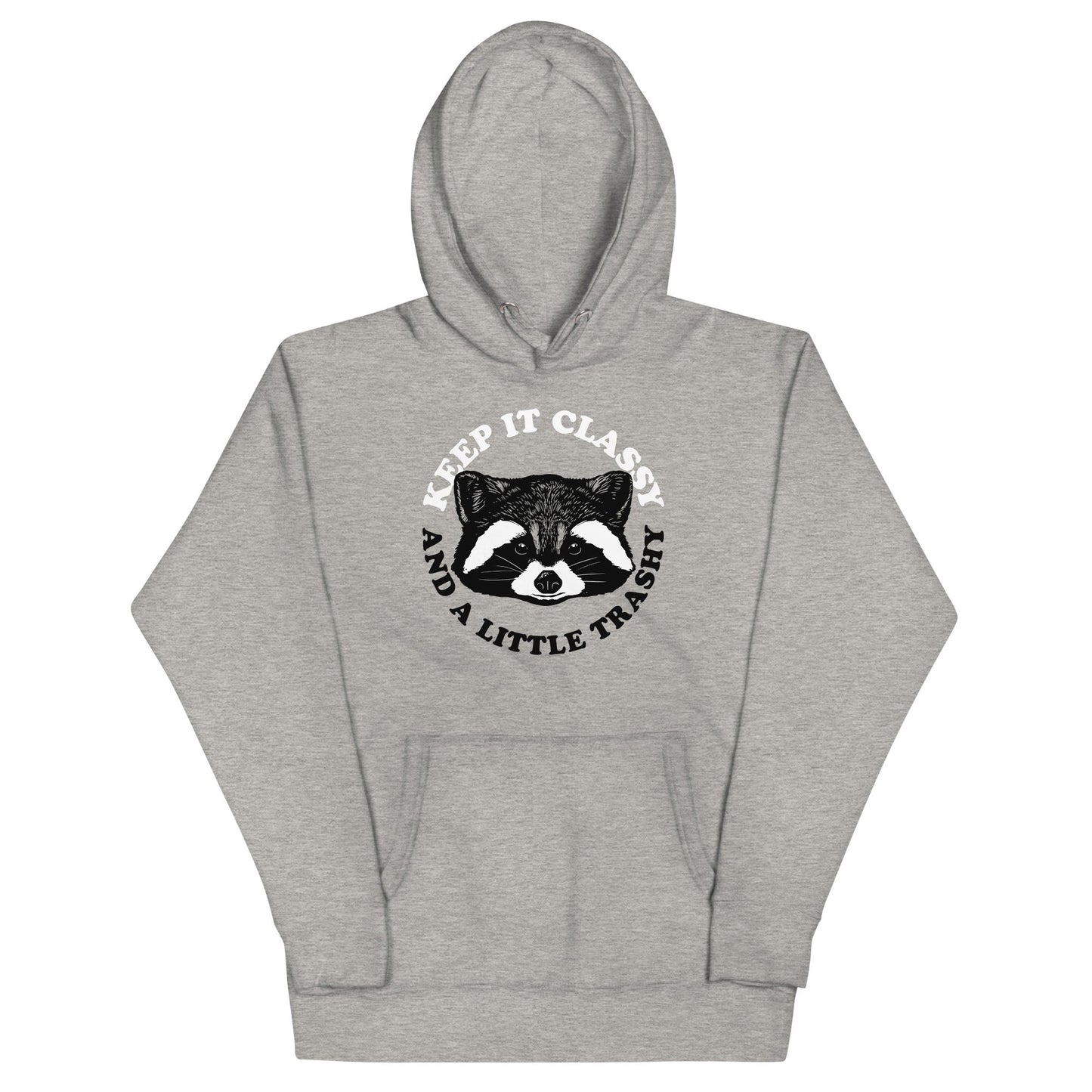 Keep It Classy And A Little Trashy Unisex Hoodie