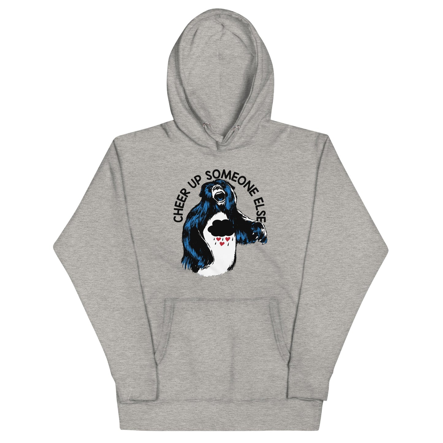Cheer Up Someone Else Unisex Hoodie