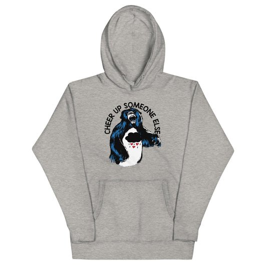 Cheer Up Someone Else Unisex Hoodie