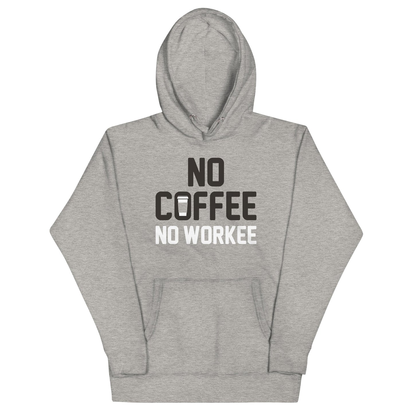 No Coffee No Workee Unisex Hoodie