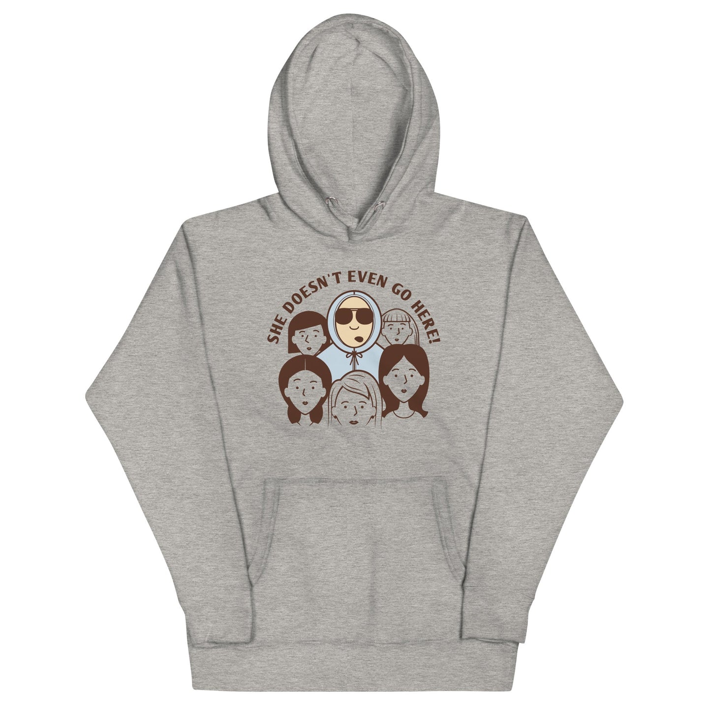 She Doesn't Even Go Here! Unisex Hoodie