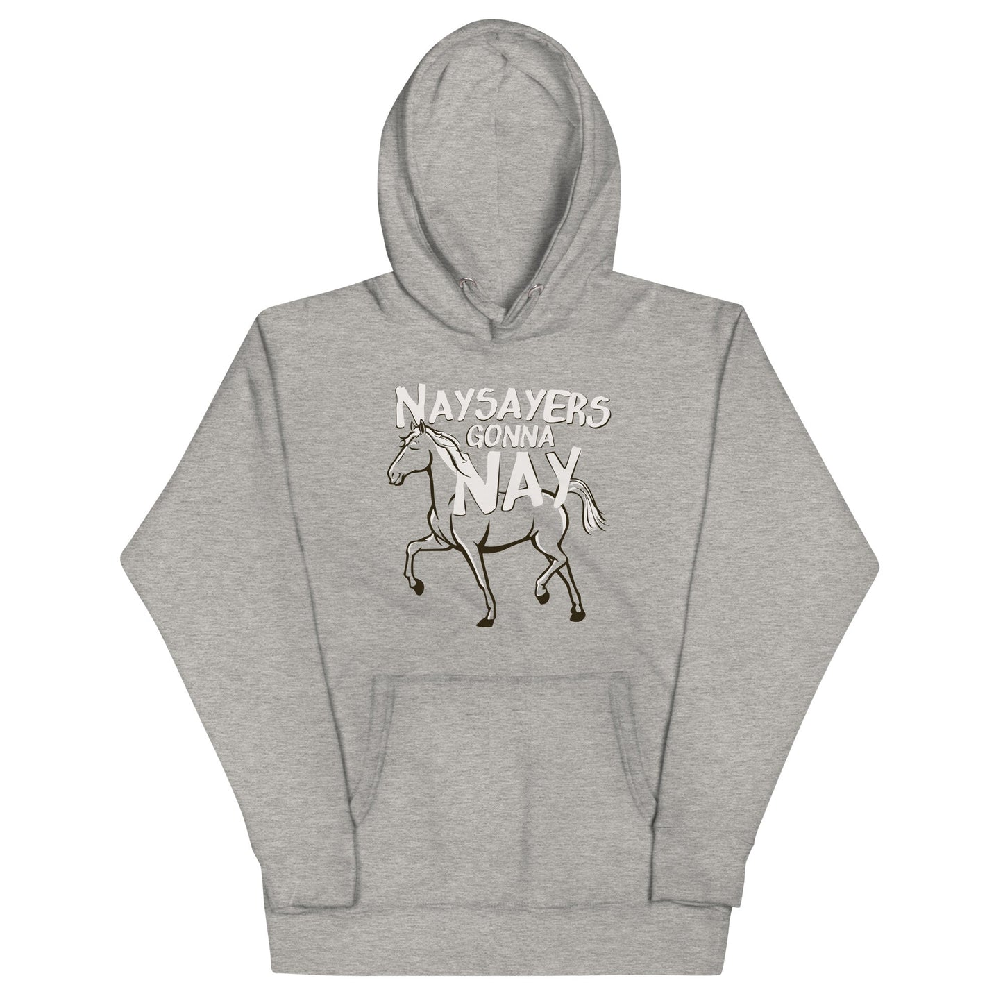 Nay Sayers Gonna Nay Unisex Hoodie