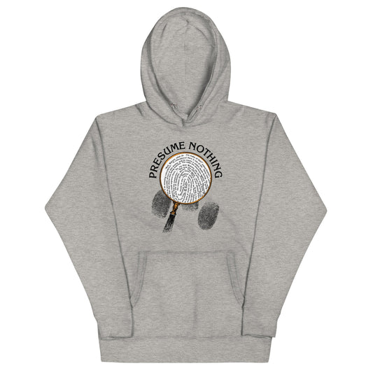 Presume Nothing Unisex Hoodie