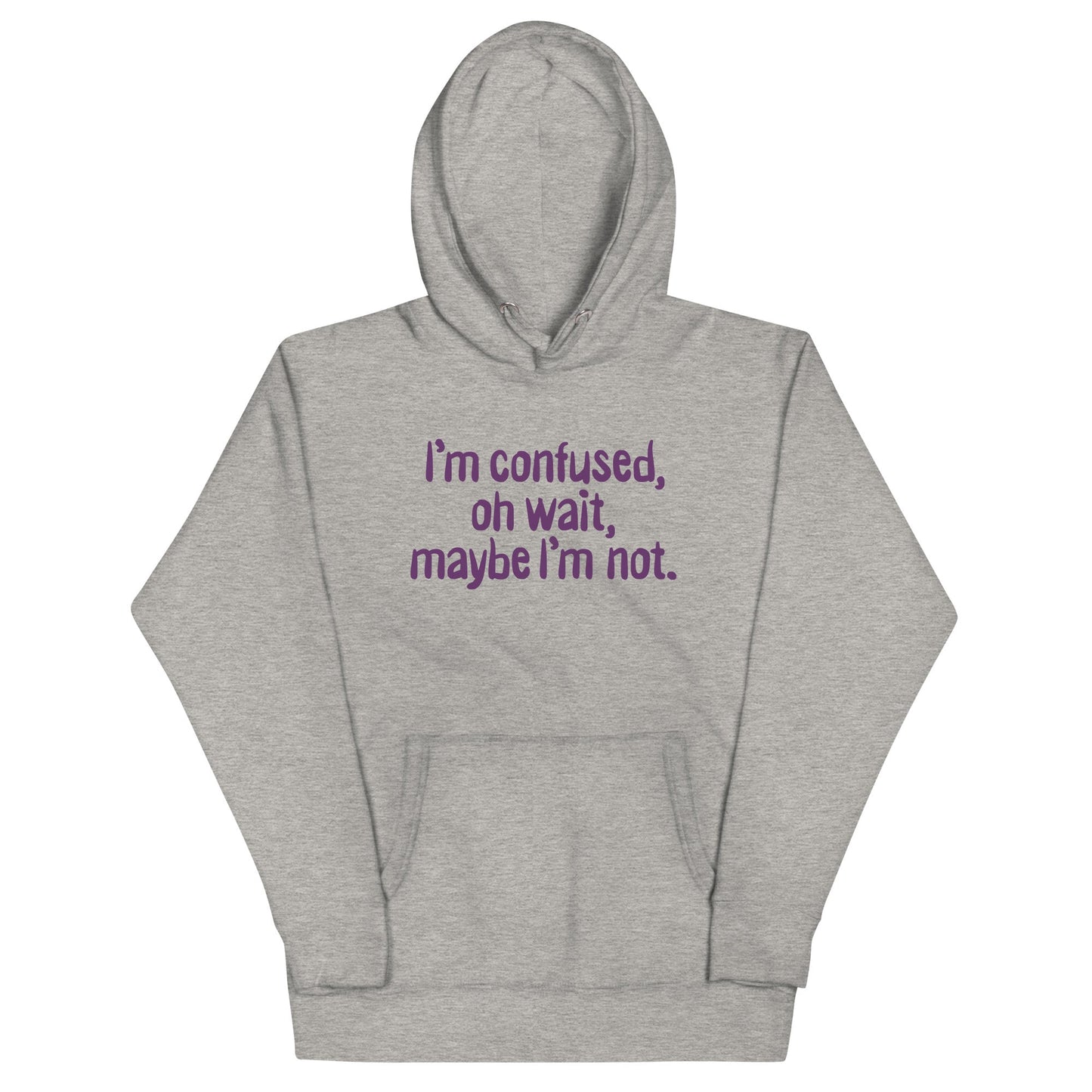 I'm Confused, Oh Wait Unisex Hoodie