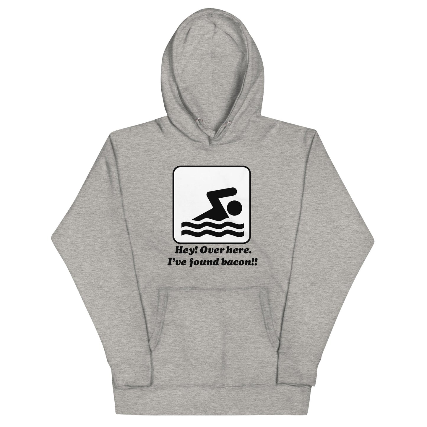 I've Found Bacon! Unisex Hoodie