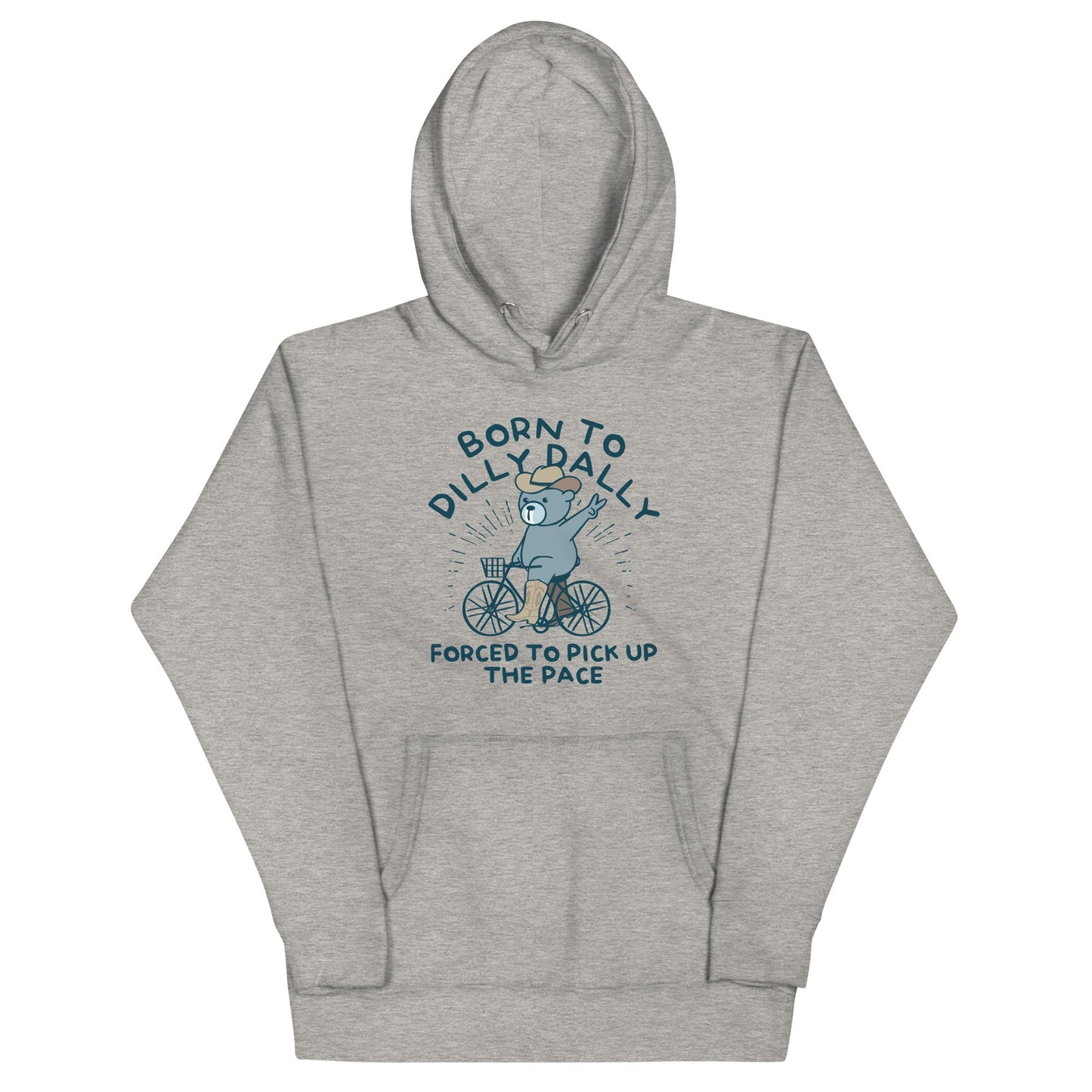 Born To Dilly Dally Forced To Pick Up The Pace Unisex Hoodie