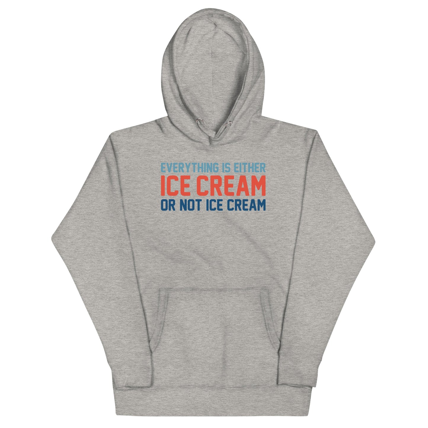 Everything Is Ice Cream Or Not Ice Cream Unisex Hoodie