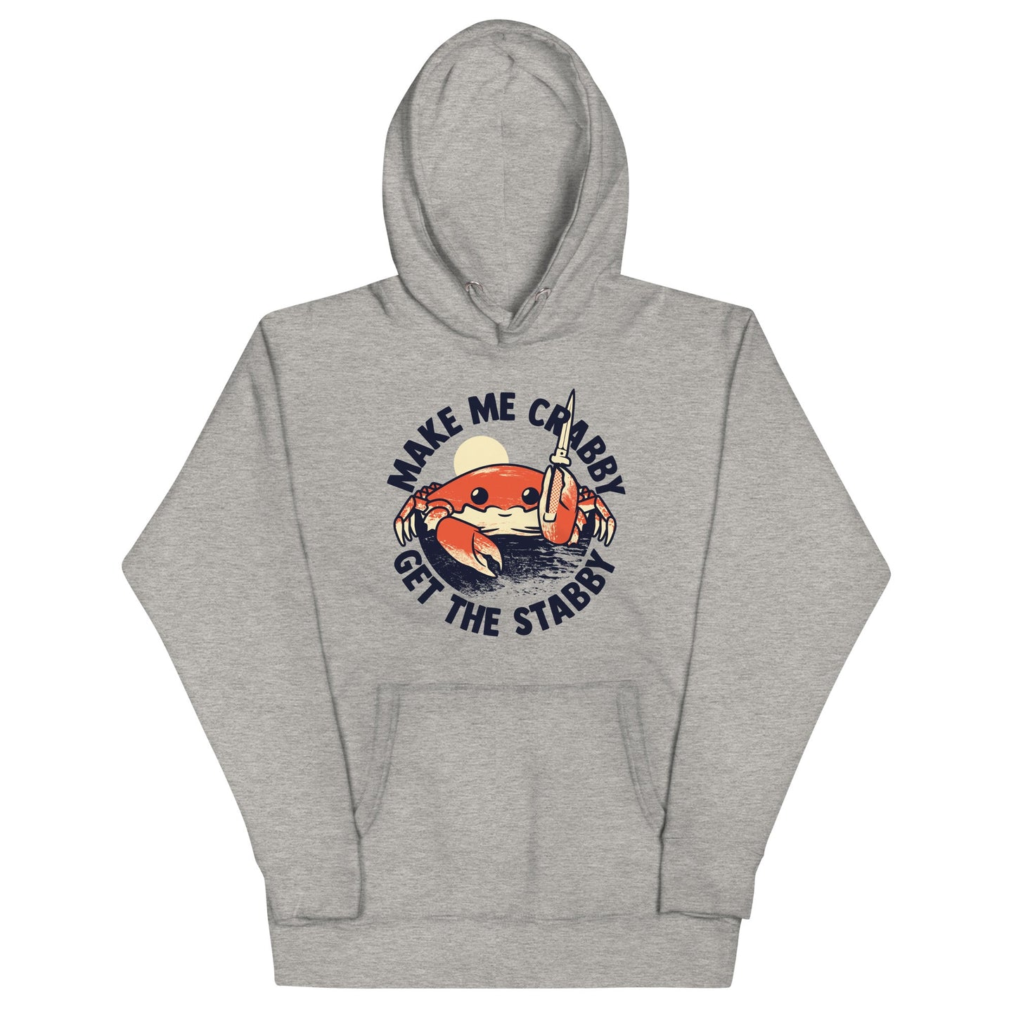Make Me Crabby Get The Stabby Unisex Hoodie