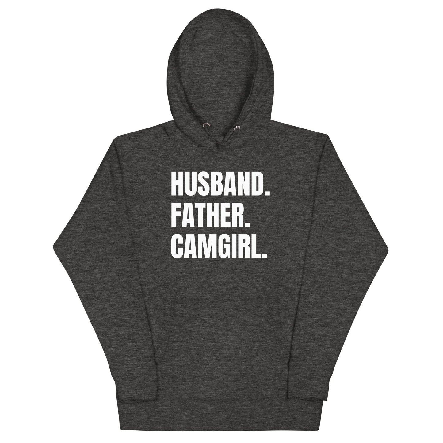 Husband. Father. Camgirl. Unisex Hoodie