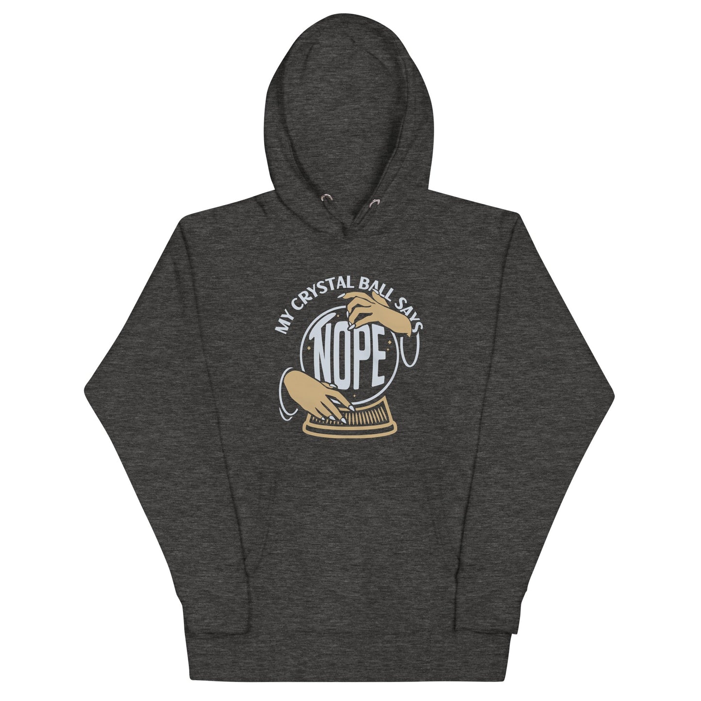 My Crystal Ball Says Nope Unisex Hoodie
