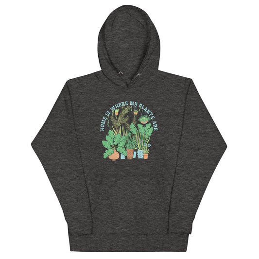 Home Is Where The Plants Are Unisex Hoodie