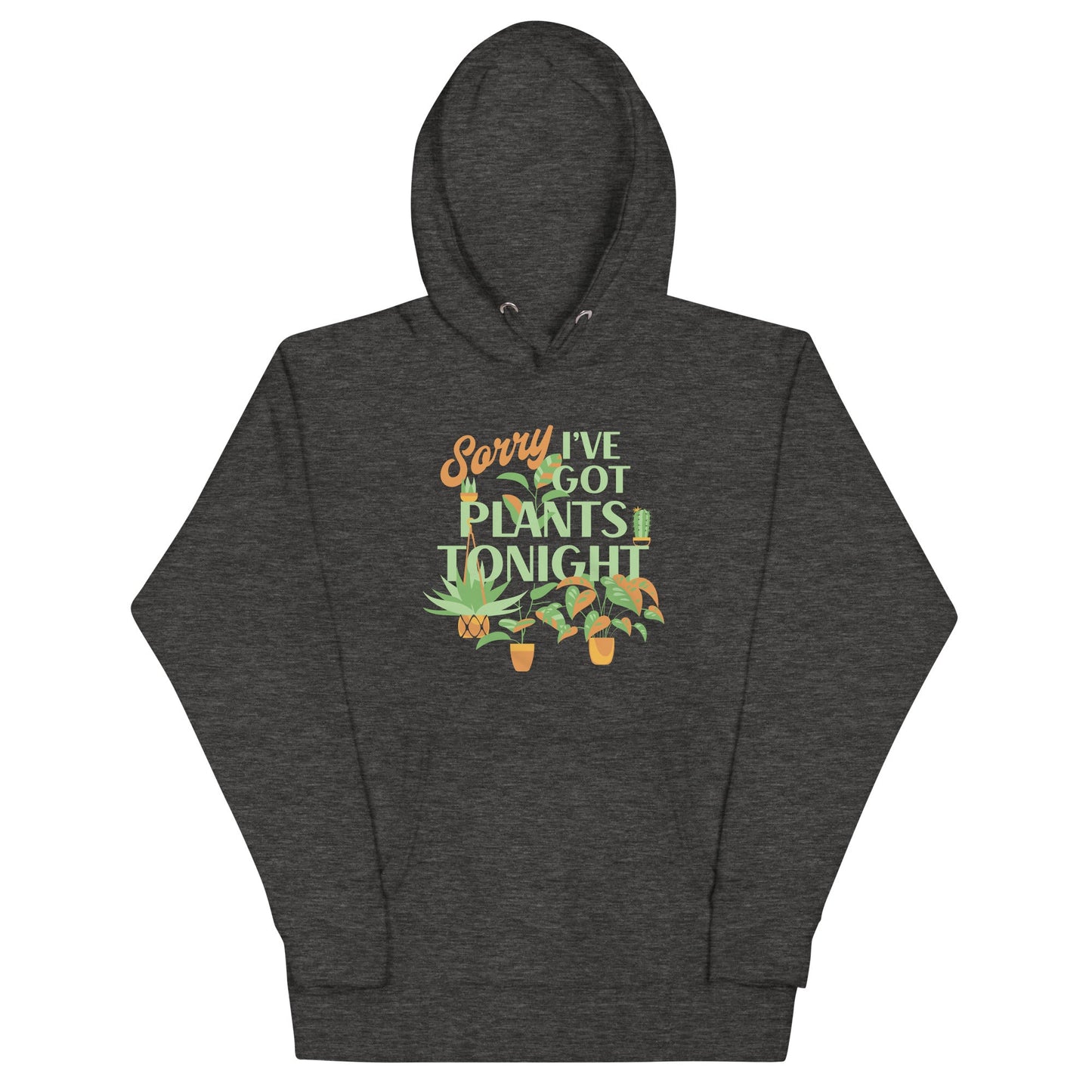 Sorry I've Got Plants Tonight Unisex Hoodie