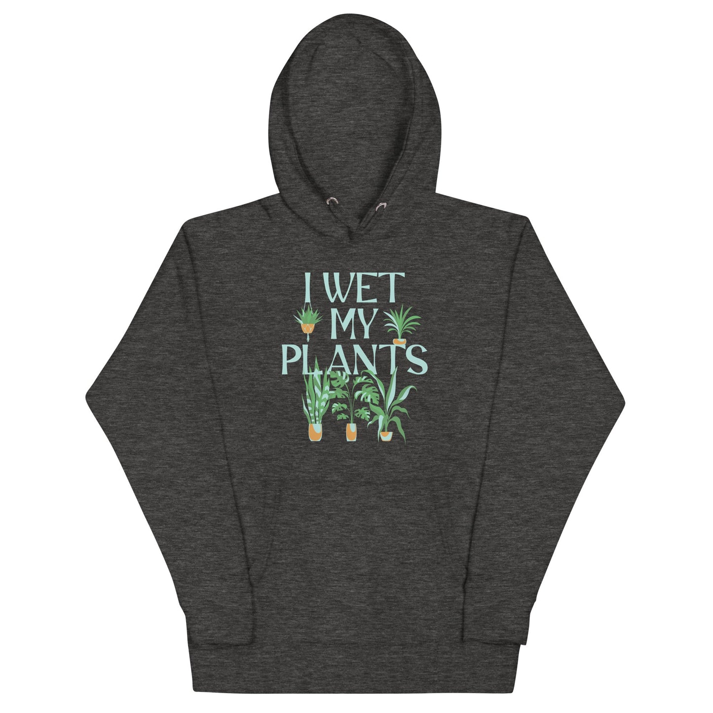 I Wet My Plants Unisex Hoodie